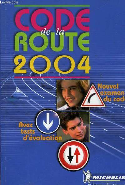 LE CODE DE LA ROUTE - NOUVEL EXAMEN DU CODE - AVEC TESTS D'EVALUATION - PERMIS VEHICULES LEGERS