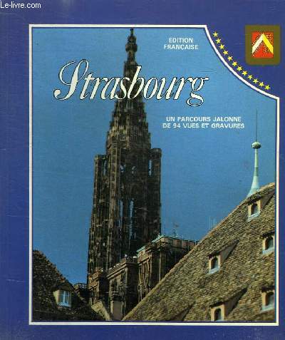 STRASBOURG - UN PARCOURS JALONNE DE 94 VUES ET GRAVURES - 1 ERE EDITION