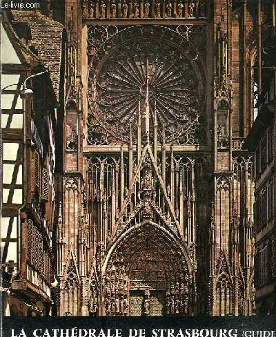 LA CATHEDRALE DE STRASBOURG - GUIDE