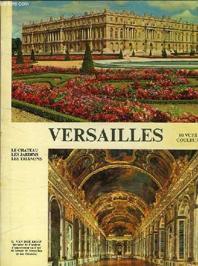 VERSAILLES - LE CHATEAU - LES JARDINS - LES TRIANONS