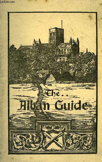 THE ALBAN GUIDE TO THE CATHEDRAL AND ABBEY CHURCH AND ITS SURROUNDINGS