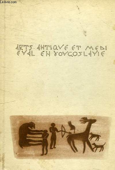 ARTS ANTHIQUE ET MEDIEVAL EN YOUGOSLAVIE