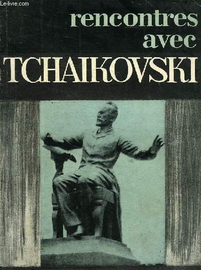 RENCONTRES AVEC TCHAIKOVSKI