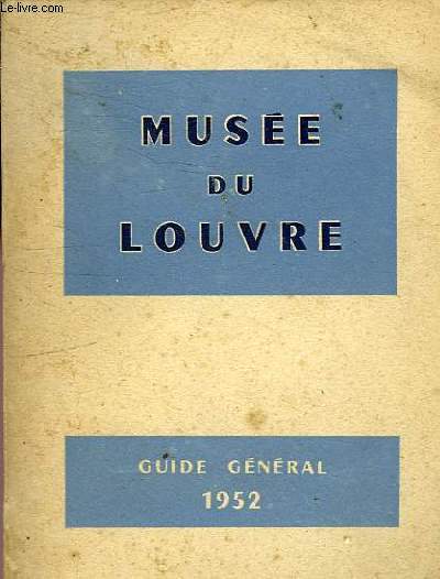 MUSEE DU LOUVRE - GUIDE GENERAL