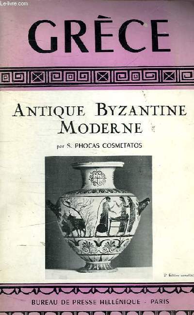 GRECE - ANTIQUE BYZANTINE MODERNE - 2EME EDITION
