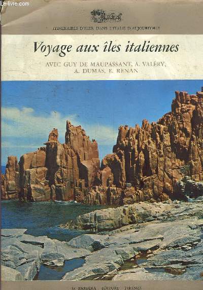 VOYAGES AUX ILES ITALIENNES AVEC GUY DE MAUPASSANT, A VALERY, A DUMAS ET E RENAN