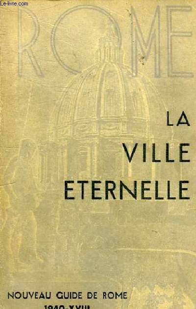 LA VILLE ETERNELLE - NOUVEAU GUIDE DE ROME