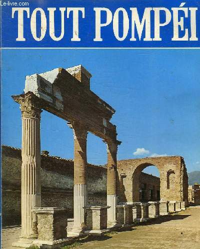 TOUT POMPEI - LA VILLE RESSUCITEE