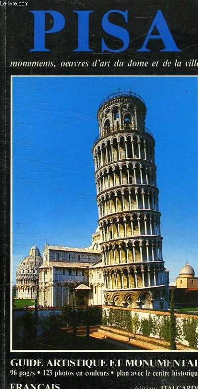 PISA - SON HISTOIRE - SON ART - GUIDE ARTISTIQUE ET MONUMENTAL