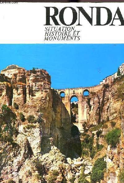 RONDA - SITUATION HISTOIRE ET MONUMENTS