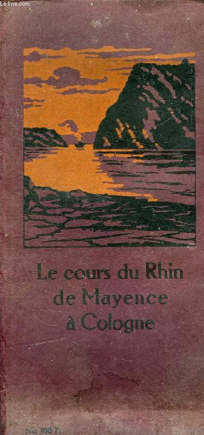 LE COURS DU RHIN DE MAYENCE A COLOGNE