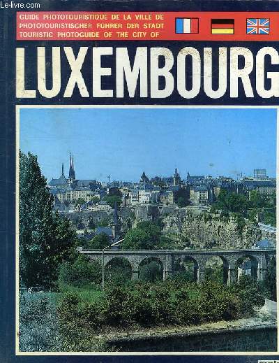 LUXEMBOURG - GUIDE TOURISTIQUE DE LA VILLE