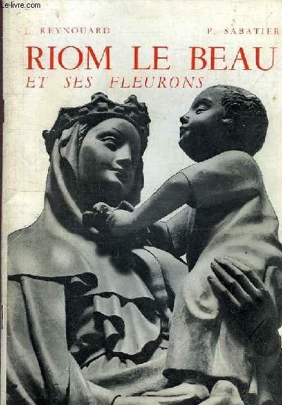 RIOM LE BEAU ET SES FLEURONS