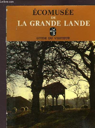 ECOMUSEE DE LA GRANDE LANDE - GUIDE DU VISITEUR