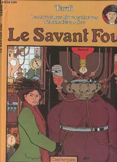 LES AVENTURES EXTRAORDINAIRES D'ADELE BLANC-SEC - TOME 3 : LE SAVANT FOU.