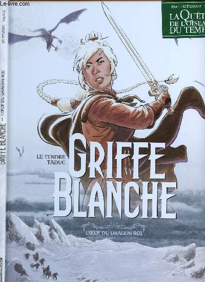 GRIFFE BLANCHE - TOME 1 : L'OEUF DU DRAGON ROI.