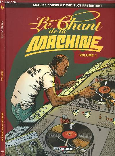 LE CHANT DE LA MACHINE - VOLUME 1.