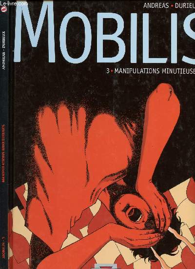 MOBILIS - TOME 3 : MANIPULATIONS MINUTIEUSES.