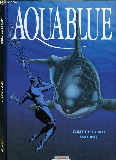 AQUABLUE - TOME 2 : PLANETE BLEUE.