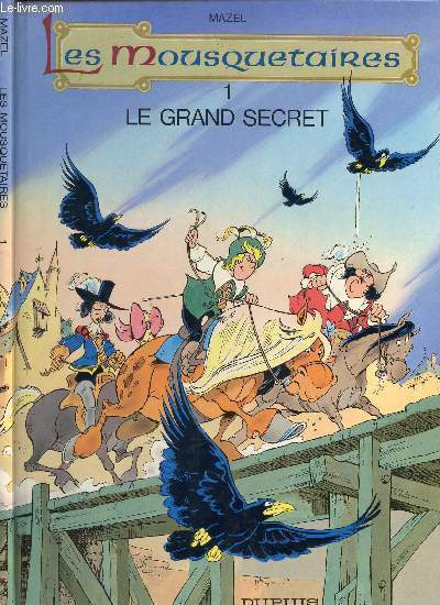 LES MOUSQUETAIRES - TOME 1 : LE GRAND SECRET.