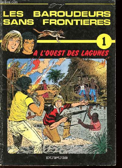 LES BAROUDEURS SANS FRONTIERES - TOME 1 : A L'OUEST DES LAGUNES.