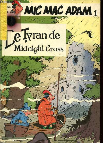 MIC MAC ADAM - TOME 1 : LE TYRAN DE MIDNIGHT CROSS. - BENN ANDRE - 1982 - Afbeelding 1 van 1