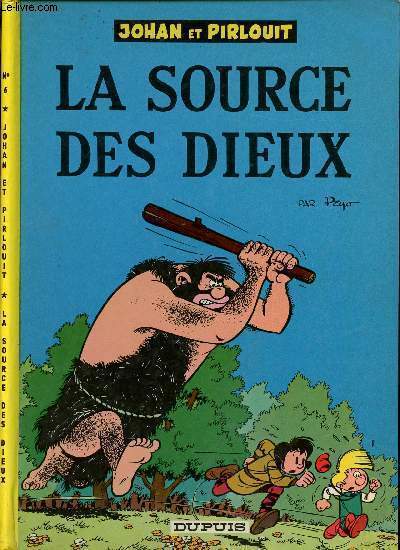 UNE AVENTURE DE JOHAN ET PIRLOUIT - TOME 6 : LA SOURCE DES DIEUX.