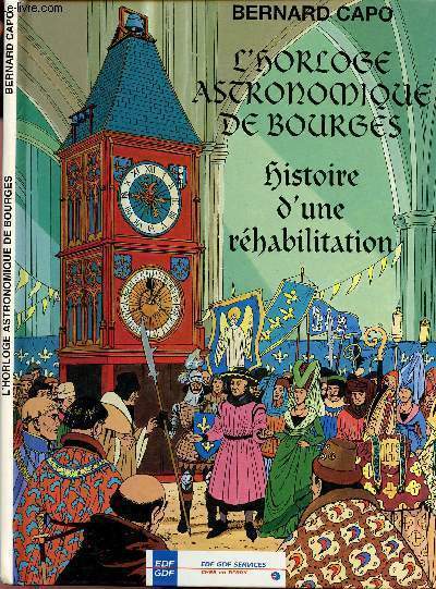 L'HORLOGE ASTRONOMIQUE DE BOURGES - HISTOIRE D'UNE REHABILITATION.