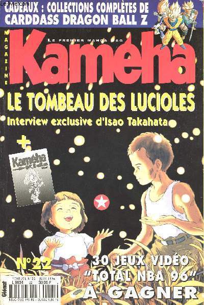 KAMEHA MAGAZINE N22 - JUIN 1996 - CADEAUX : COLLECTIONS COMPLETES DE CARDDASS DRAGON BALL Z - LE TOMBEAU DES LUCIOLES INTERVIEW EXCLUSIVE D'ISAO TAKAHATA - 30 JEUX VIDEO TOTAL NBA 96 A GAGNER.