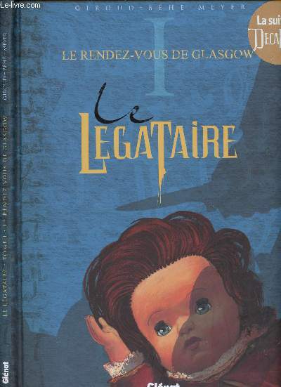 LE LEGATAIRE - TOME 1 : LE RENDEZ-VOUS DE GLASGOW.