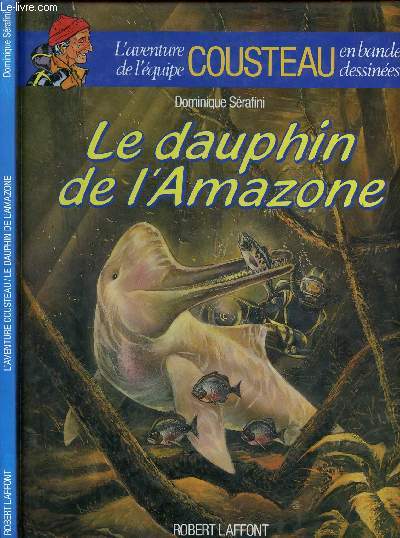 L'AVENTURE DE L'EQUIPE COUSTEAU EN BANDES DESSINEES - TOME 8 : LE DAUPHIN DE L'AMAZONE.