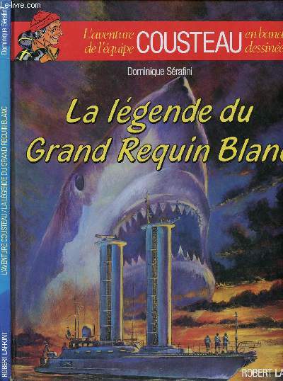 L'AVENTURE DE L'EQUIPE COUSTEAU EN BANDES DESSINEES - TOME 10 : LA LEGENDE DU GRAND REQUIN BLANC.