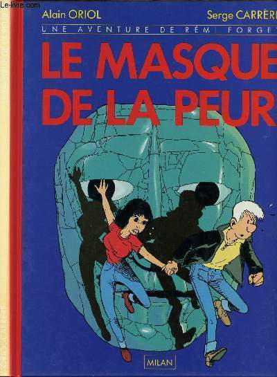 UNE AVENTURE DE REMI FORGET - TOME 1 : LE MASQUE DE LA PEUR.