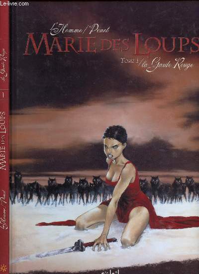 MARIE DES LOUPS - TOME 1 : LA GARDE ROUGE.