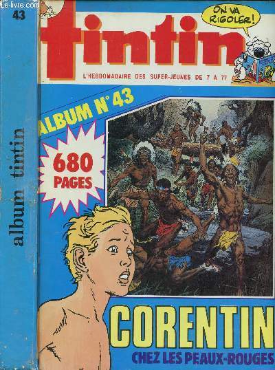 ALBUM TINTIN - N43 - DU N44 38me ANNEE AU N1 39me ANNEE - 680 PAGES - CORENTIN CHEZ LES PEAUX-ROUGES.
