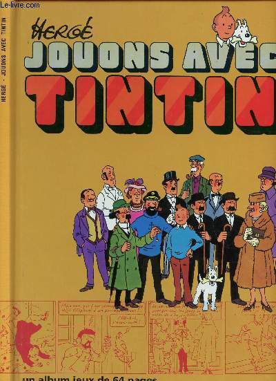JOUONS AVEC TINTIN - UN ALBUM JEUX DE 64 PAGES.