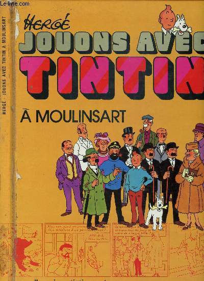 JOUONS AVEC TINTIN - A MOULINSART - UN ALBUM-JEUX TINTIN.