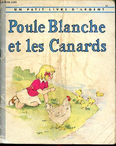 Poule blanche et les canards - Un petit livre d'argent n11