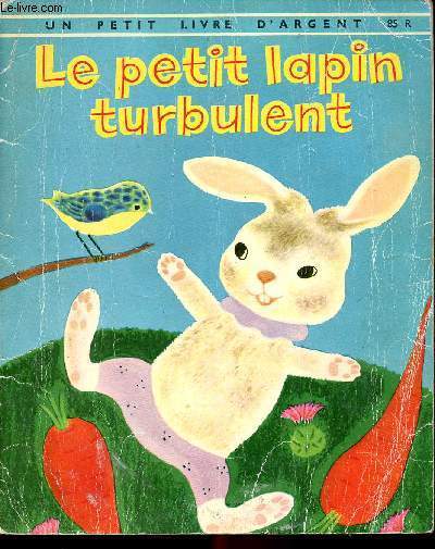 Le petit lapin trubulent - Un petit livre d'argent n85R