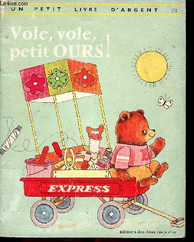 Vole, vole, petit ours ! - Un petit livre d'argent n312