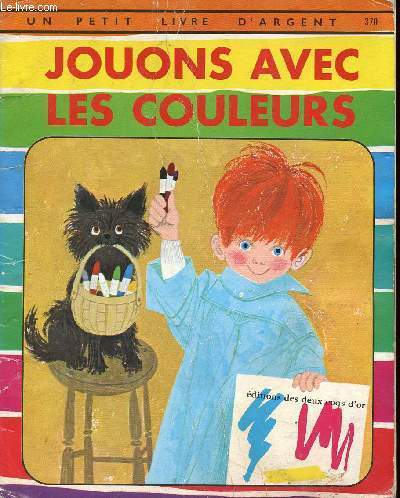 Jouons avec les couleurs - Un petit livre d'argent n370