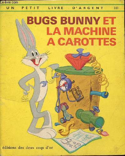 Bugs Bunny et la machine  carottes - Un petit livre d'argent n386