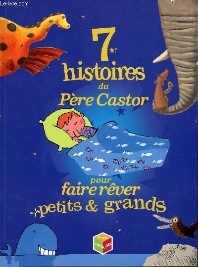 7 histoires du Pre Castor pour faire rver petits et grands