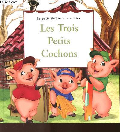 LE PETIT THEATRE DES CONTES - LES TROIS PETITS COCHONS LE CONTE ILLUSTRE.
