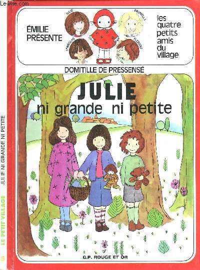 EMILIE PRESENTE LES QUATRE PETITS AMIS DU VILLAGE - LE PETIT VILLAGE N5 - JULIE NI GRANDE NI PETITE.