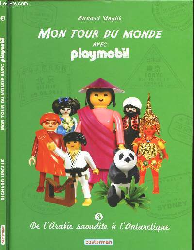 MON TOUR DU MONDE AVEC PLAYMOBIL - TOME 3 : DE L'ARABIE SAOUDITE A L'ANTARCTIQUE.