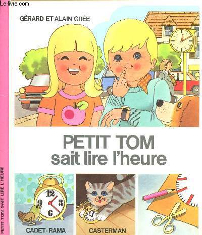 PETIT TOM SAIT LIRE L'HEURE.