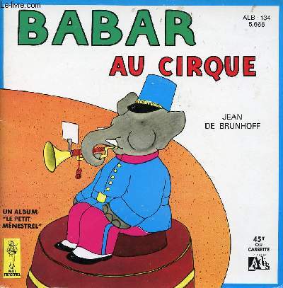 LIVRE DISQUE - BABAR AU CIRQUE - LE PETIT MENESTREL - ALB - 134 - ADE - 150.