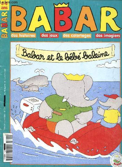 MAGAZINE BABAR - N108 BABAR ET LE BEBE BALEINE - JUILLET 2001 - 3-6 ANS - DES HISTOIRES - DES JEUX - DES COLORIAGES - DES IMAGIERS.