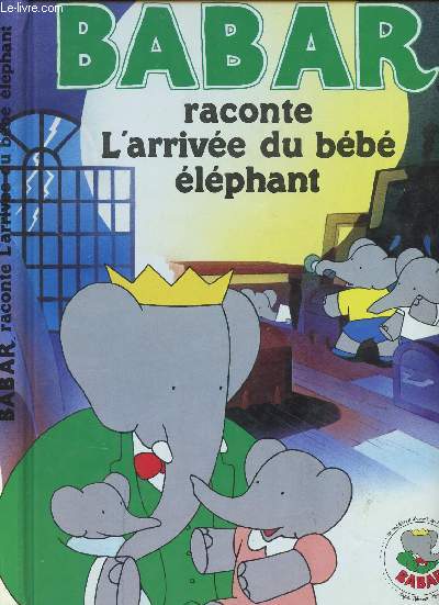 BABAR RACONTE L'ARRIVEE DU BEBE ELEPHANT.